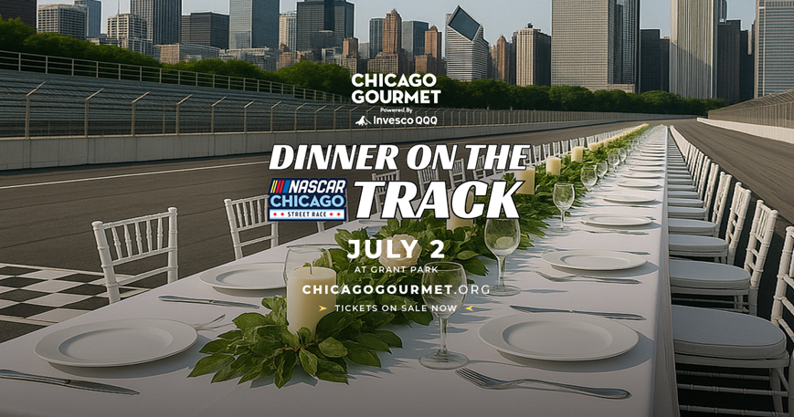 Chicago Gourmet kicks off with inaugural experience- dinner on the NASCAR racetrack on July 2!